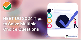 NEET UG 2024: Tips to Solve Multiple Choice Questions